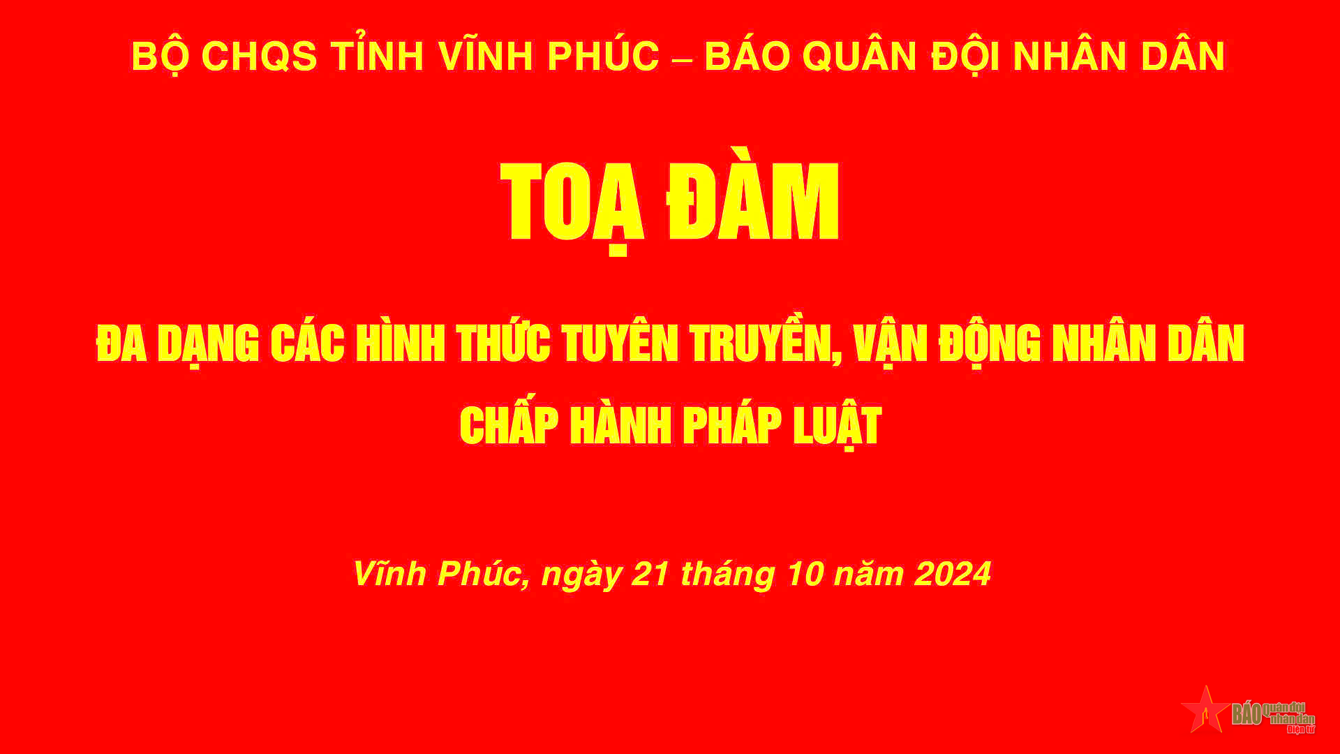 Sáng nay (21-10), tại Vĩnh Phúc diễn ra Tọa đàm “Đa dạng các hình thức tuyên truyền, vận động nhân dân chấp hành pháp luật”